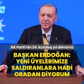 AK Parti'nin 24. kurulu yl dnm: Bakan Erdoan: Yeni yelerimize saldranlara hadi oradan diyorum