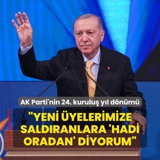 AK Parti'nin 24. kurulu yl dnm: Bakan Erdoan: Yeni yelerimize saldranlara hadi oradan diyorum