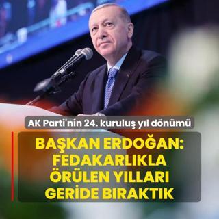AK Parti'nin 24. kurulu yl dnm: Bakan Erdoan: Fedakarlkla rlen yllar geride braktk