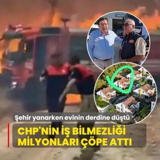 ehir yanarken evinin derdine dt: CHP'nin i bilmezlii milyonlar pe att