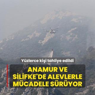 Anamur ve Silifke'de alevlerle mcadele sryor! Yzlerce kii tahliye edildi