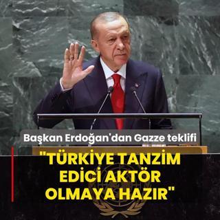 Bakan Erdoan'dan Gazze teklifi: Trkiye tanzim edici aktr olmaya hazr