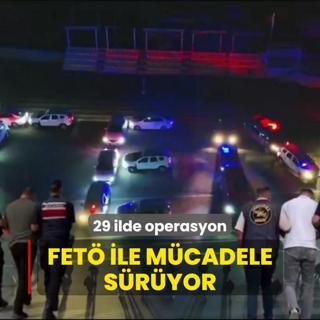 FET ile mcadele sryor! 29 ilde operasyon