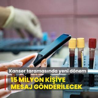 Kanser taramasnda yeni dnem! 15 milyon kiiye mesaj gnderilecek