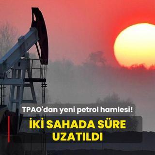 TPAO'dan yeni petrol hamlesi! ki sahada sre uzatld