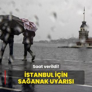 Saat verildi! stanbul iin saanak uyars