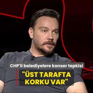 Sinan Akl'dan CHP'li belediyelere konser tepkisi: st tarafta korku var