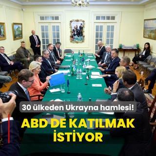 30 lkeden Ukrayna hamlesi! ABD de katlmak istiyor