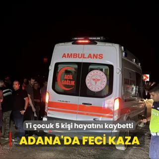 Adana'da feci kaza: 5 kii hayatn kaybetti