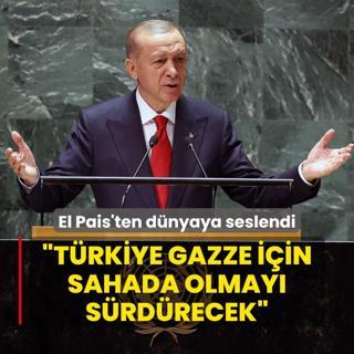 Bakan Erdoan, El Pais'ten dnyaya seslendi: Trkiye Gazze iin sahada olmay srdrecek