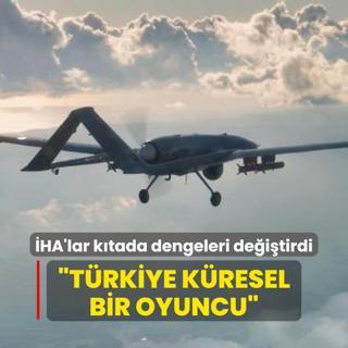 HA'lar ktada dengeleri deitirdi: Trkiye kresel bir oyuncu