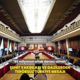ehit yaknlar ve gazilerden Terrsz Trkiye iin kararllk mesaj: 85 milyonun ortak davas olmal