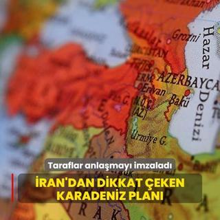 Taraflar anlamay imzalad: ran'dan dikkat eken Karadeniz plan