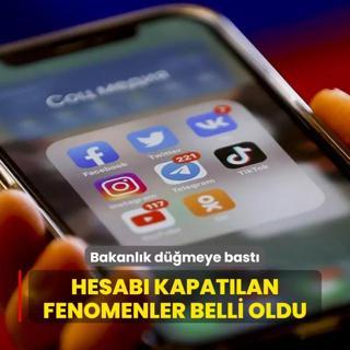 Bakanlk dmeye bast: Hesab kapatlan fenomenler belli oldu
