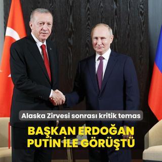Alaska Zirvesi sonras kritik temas: Bakan Erdoan, Putin ile grt