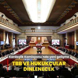 Kardelik Komisyonu'nda yeni gelime... TBB ve hukukular dinlenecek
