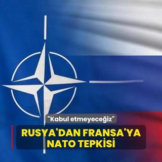 Rusya'dan Fransa'ya NATO tepkisi... Bar gc olarak kabul etmeyeceiz