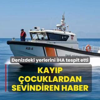 Denizdeki yerlerini HA tespit etti! Kayp ocuklardan sevindiren haber