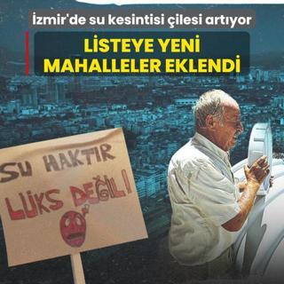 zmir'de su kesintisi ilesi artyor: Listeye yeni mahalleler eklendi