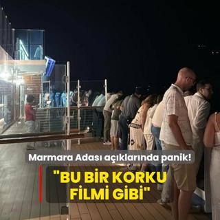 Marmara Adas aklarnda korku dolu anlar: Bu bir korku filmi
