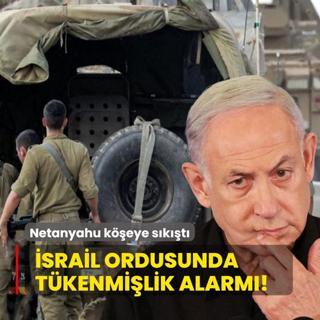 Netanyahu keye skt... srail ordusunda tkenmilik alarm!