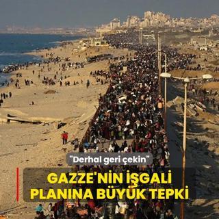 Gazze'nin igali planna byk tepki... Derhal geri ekin