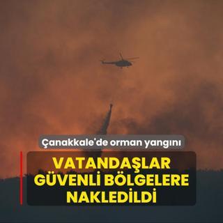 anakkale'de orman yangn! Vatandalar gvenli blgelere nakledildi