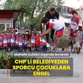 CHP'li belediyeden sporcu ocuklara engel! Mahalle kulb darda brakld