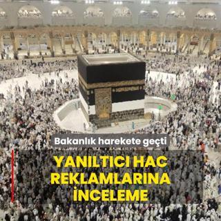 Bakanlk harekete geti... Yanltc hac reklamlarna inceleme