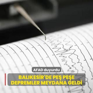 Balkesir'de pe pee depremler meydana geldi