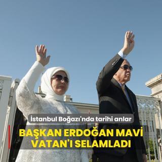 stanbul Boaz'nda tarihi anlar... Bakan Erdoan Mavi Vatan' selamlad