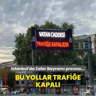 stanbul'da Zafer Bayram provas... Bu yollar trafie kapal