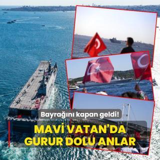 Mavi Vatan'da gurur dolu anlar... Bayran kapan geldi!