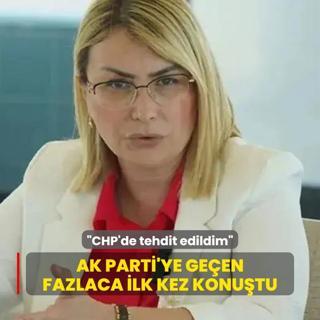 AK Parti'ye geen Fazlaca ilk kez konutu: CHP'de antaj ve tehditlere maruz kaldm