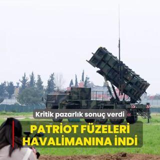 Kritik pazarlk sonu verdi: 10 adet Patriot fzesi havalimanna indi
