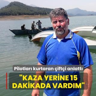 Pilotlar kurtaran ifti o anlar anlatt: Kaza yerine 15 dakikada vardm