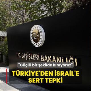 Trkiye'den srail'e sert tepki... Gl bir ekilde knyoruz