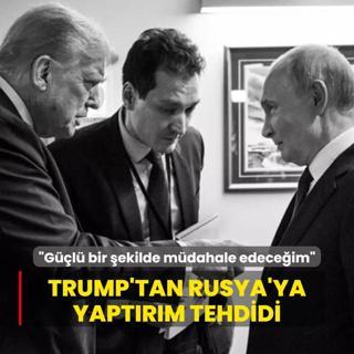 Trump'tan Rusya'ya yaptrm tehdidi: Gl bir ekilde mdahale edeceim