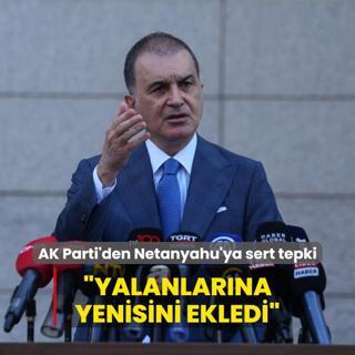 AK Parti'den Netanyahu'ya sert tepki: Yalanlarna yenisini ekledi
