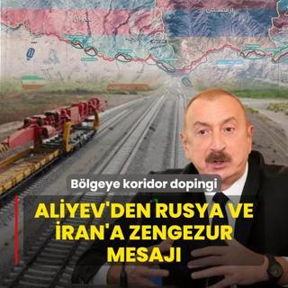 Blgeye koridor dopingi! Aliyev'den Rusya ve ran'a Zengezur mesaj