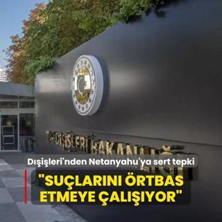 Dileri Bakanl'ndan Netanyahu'ya sert tepki: Sularn rtbas etmeye alyor