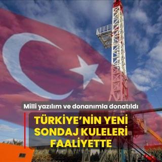 Milli yazlm ve donanmla donatld! Trkiye'nin yeni sondaj kuleleri faaliyette