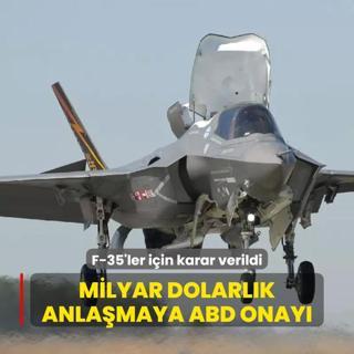 F-35'ler iin karar verildi... Milyar dolarlk anlamaya ABD onay