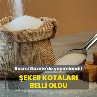 Resmi Gazete'de yaymland! eker kotalar belli oldu