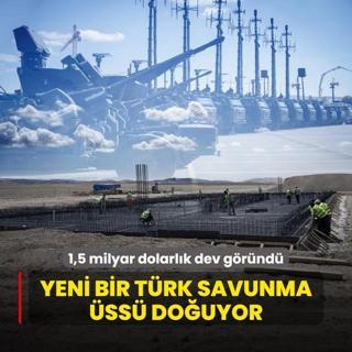 Yeni bir Trk savunma ss douyor! 1,5 milyar dolarlk dev grnd