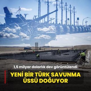 Yeni bir Trk savunma ss douyor! 1,5 milyar dolarlk dev grntlendi