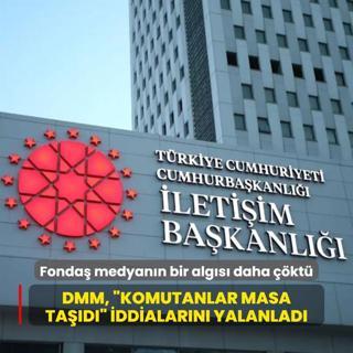 Fonda medyann bir yalan daha kt... DMM'den Komutanlar masa tad iddialarna yalanlama
