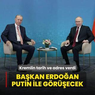 Kremlin tarih ve adres verdi! Bakan Erdoan, Putin ile grecek