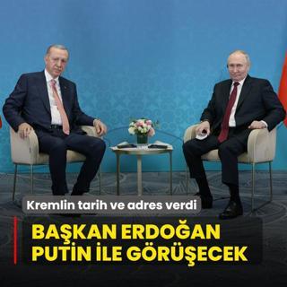 Kremlin tarih ve adres verdi! Bakan Erdoan, Putin ile grecek