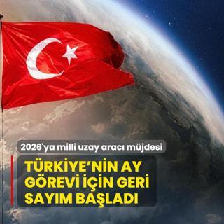 2026'ya milli uzay arac mjdesi! Trkiye'nin ay grevi iin geri saym balad